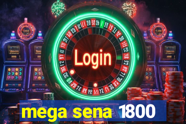 mega sena 1800